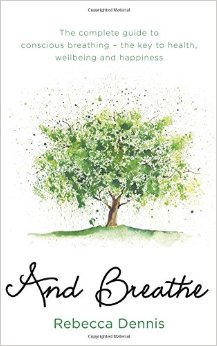 Ребекка Деннис And Breathe: The Complete Guide to Conscious Breathing 